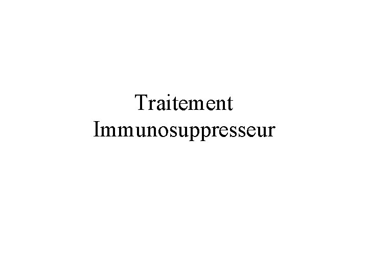 Traitement Immunosuppresseur 