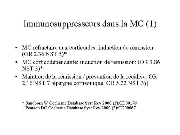 Immunosuppresseurs dans la MC (1) • MC réfractaire aux corticoïdes: induction de rémission: (OR