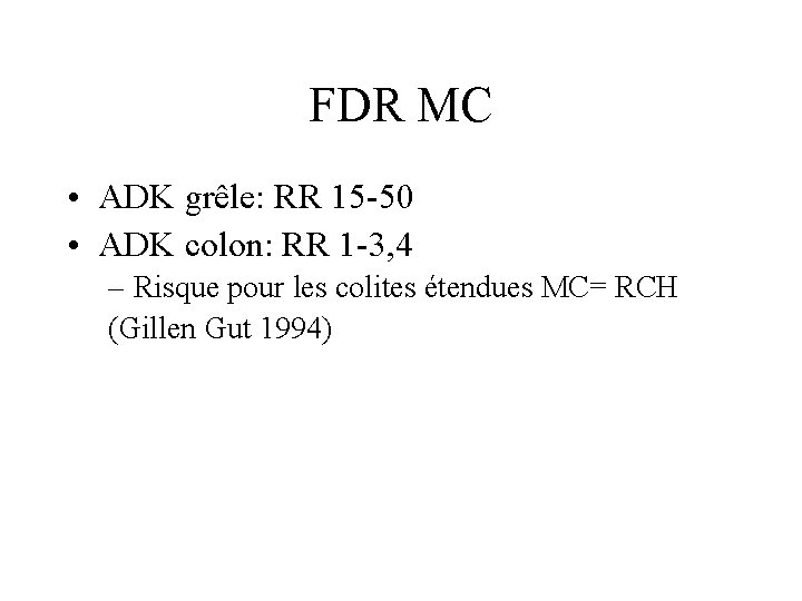 FDR MC • ADK grêle: RR 15 -50 • ADK colon: RR 1 -3,