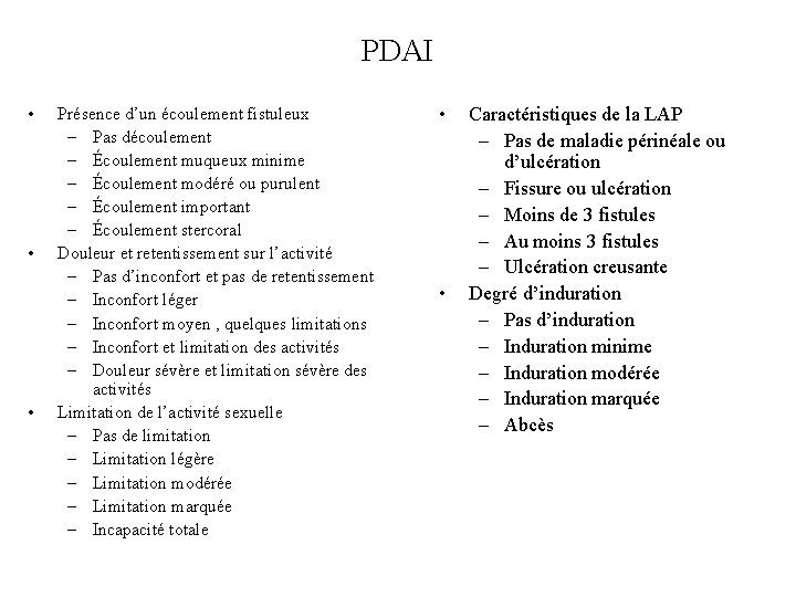 PDAI • • • Présence d’un écoulement fistuleux – Pas découlement – Écoulement muqueux