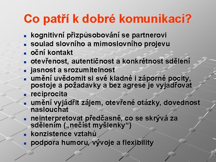 Co patří k dobré komunikaci? n n n kognitivní přizpůsobování se partnerovi soulad slovního