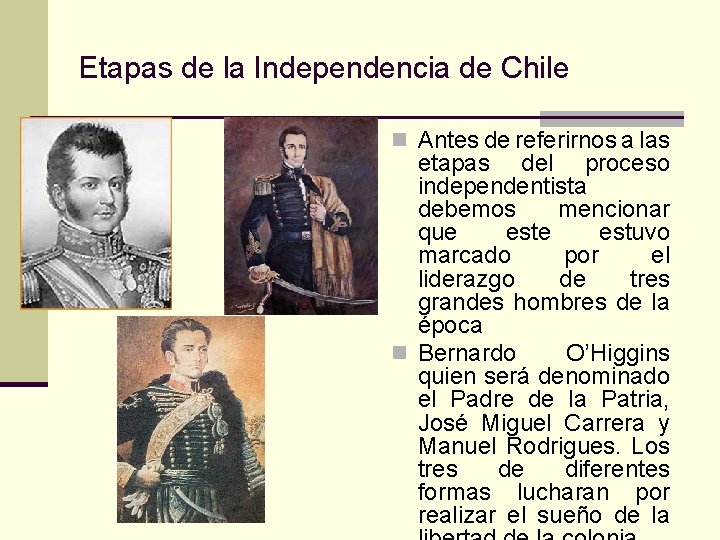 Etapas de la Independencia de Chile n Antes de referirnos a las etapas del