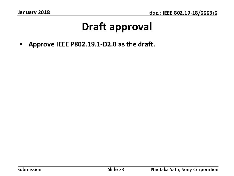 January 2018 doc. : IEEE 802. 19 -18/0003 r 0 Draft approval • Approve