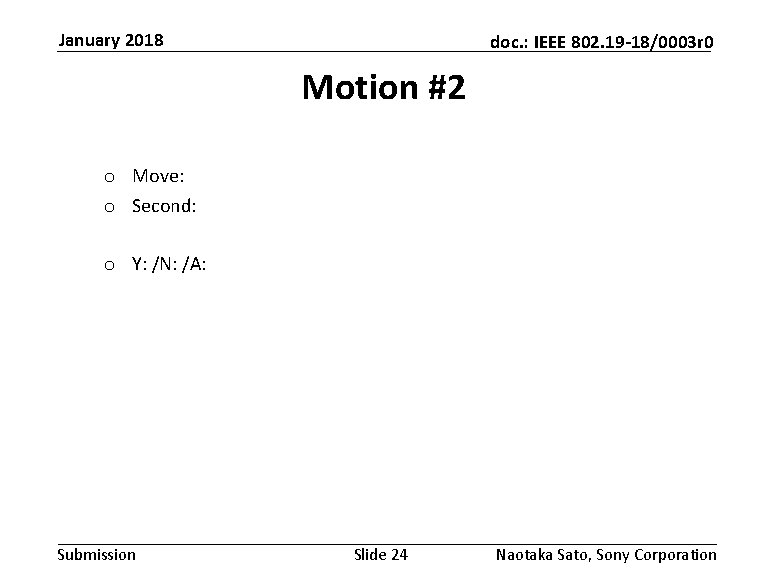 January 2018 doc. : IEEE 802. 19 -18/0003 r 0 Motion #2 o Move: