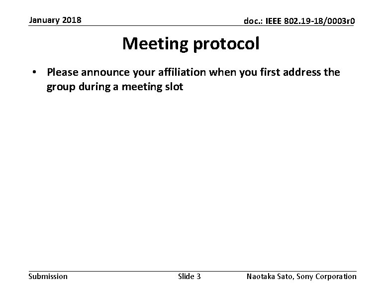 January 2018 doc. : IEEE 802. 19 -18/0003 r 0 Meeting protocol • Please