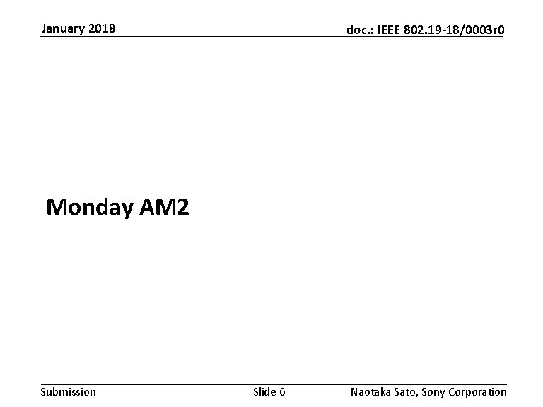 January 2018 doc. : IEEE 802. 19 -18/0003 r 0 Monday AM 2 Submission