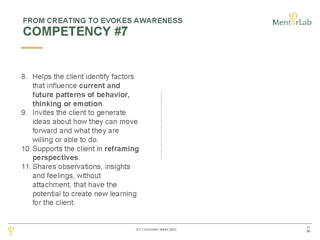 FROM CREATING TO EVOKES AWARENESS COMPETENCY #7 8. Helps the client identify factors that