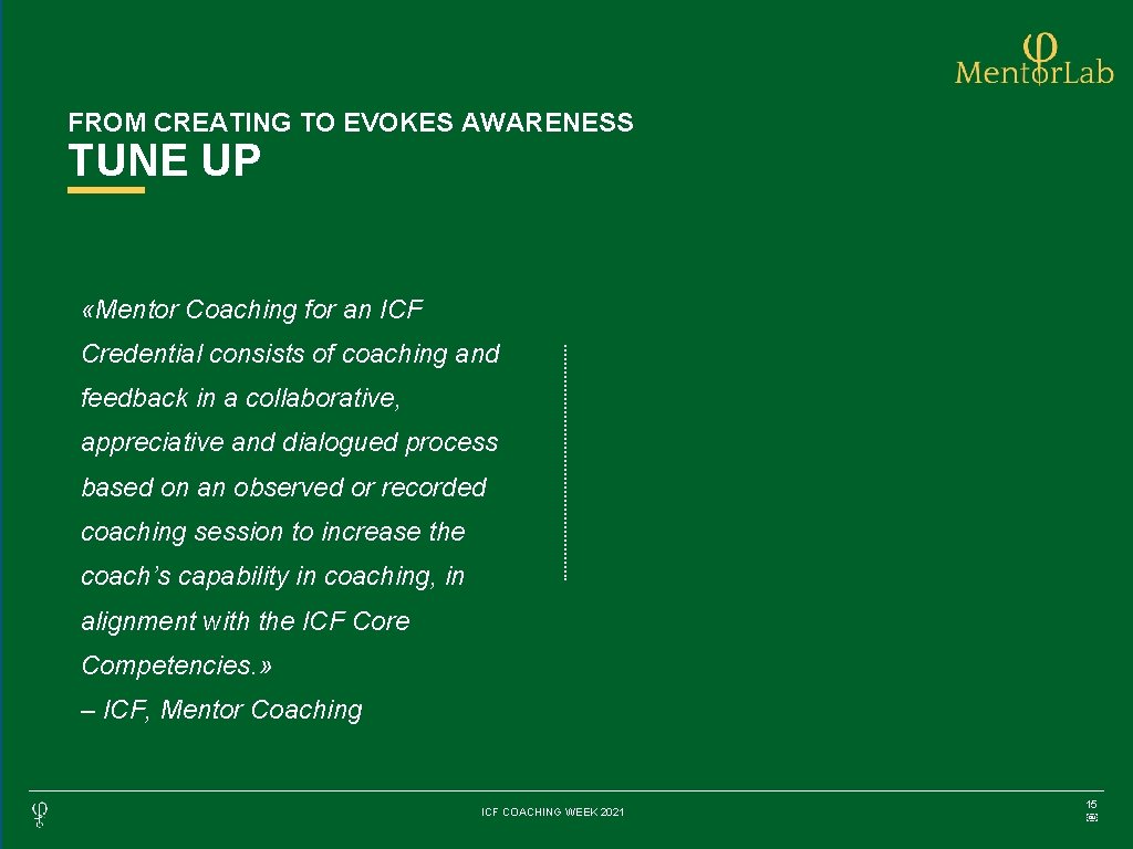 FROM CREATING TO EVOKES AWARENESS TUNE UP «Mentor Coaching for an ICF Credential consists