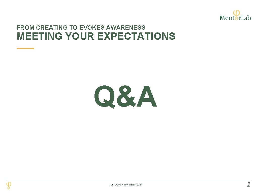 FROM CREATING TO EVOKES AWARENESS MEETING YOUR EXPECTATIONS Q&A ICF COACHING WEEK 2021 8