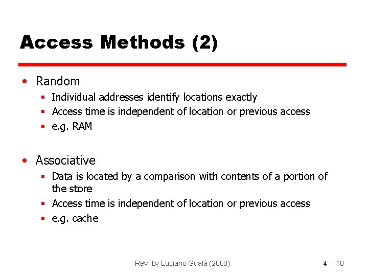 Access Methods (2) • Random § Individual addresses identify locations exactly § Access time