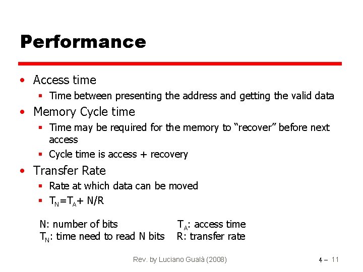 Performance • Access time § Time between presenting the address and getting the valid