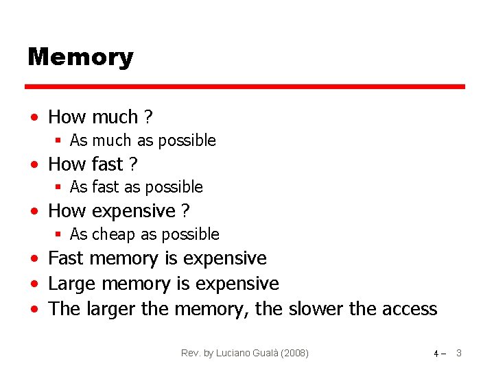 Memory • How much ? § As much as possible • How fast ?