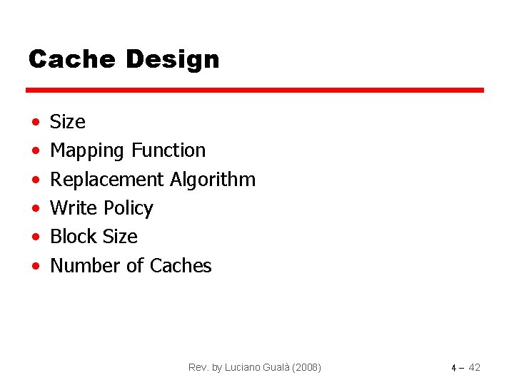 Cache Design • • • Size Mapping Function Replacement Algorithm Write Policy Block Size