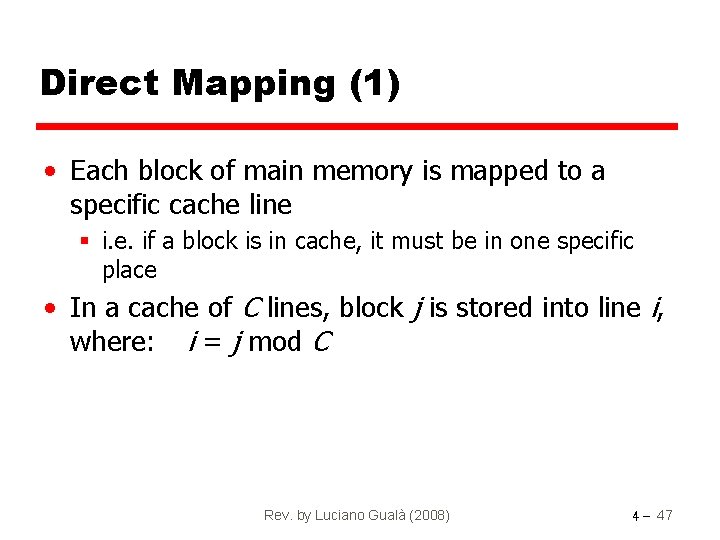 Direct Mapping (1) • Each block of main memory is mapped to a specific
