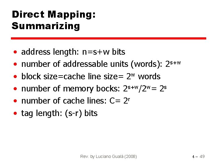 Direct Mapping: Summarizing • • • address length: n=s+w bits number of addressable units