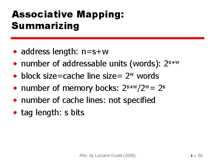 Associative Mapping: Summarizing • • • address length: n=s+w number of addressable units (words):