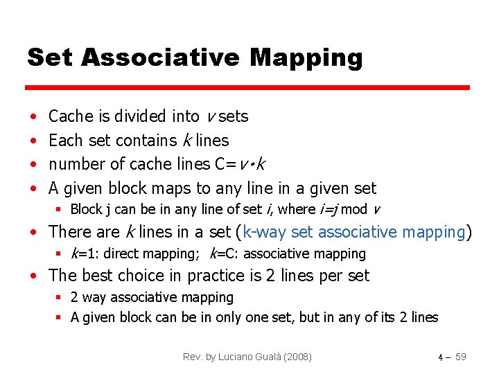 Set Associative Mapping • • Cache is divided into v sets Each set contains