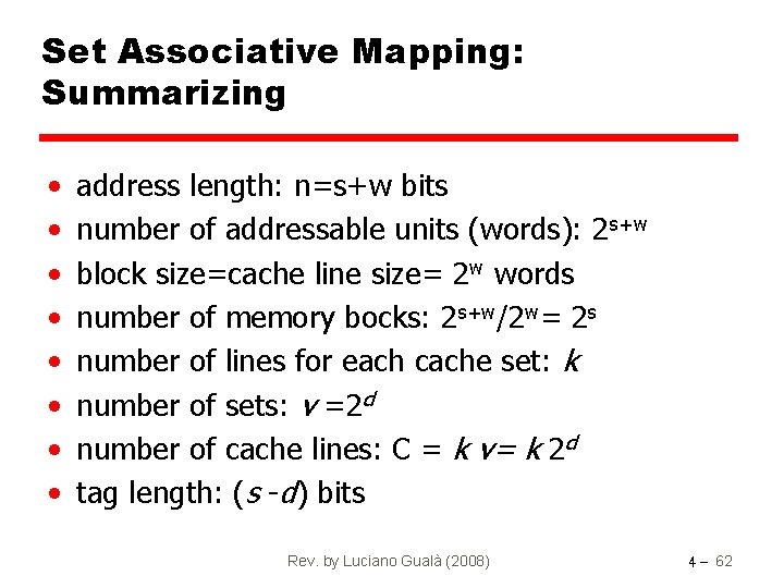 Set Associative Mapping: Summarizing • • address length: n=s+w bits number of addressable units