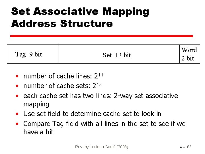 Set Associative Mapping Address Structure Tag 9 bit Set 13 bit Word 2 bit