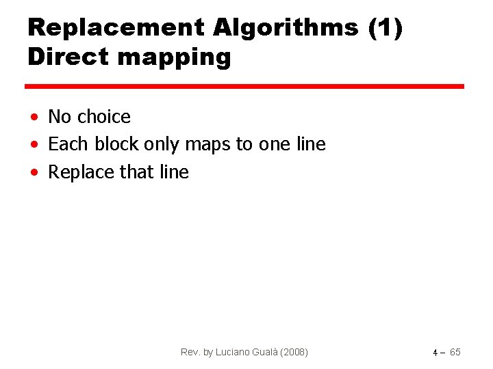 Replacement Algorithms (1) Direct mapping • No choice • Each block only maps to