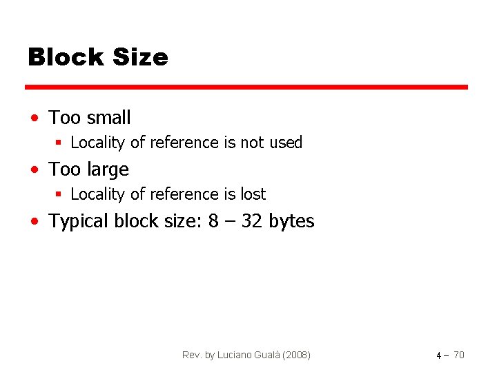 Block Size • Too small § Locality of reference is not used • Too