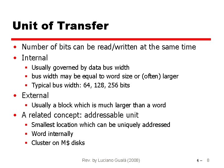 Unit of Transfer • Number of bits can be read/written at the same time