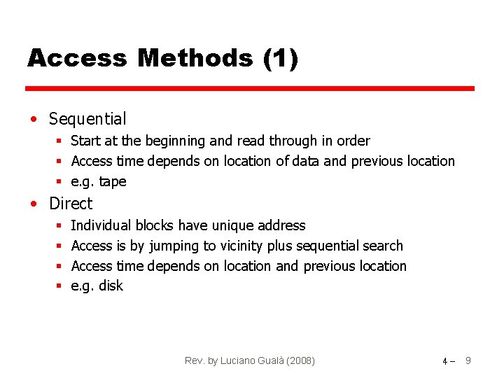 Access Methods (1) • Sequential § Start at the beginning and read through in