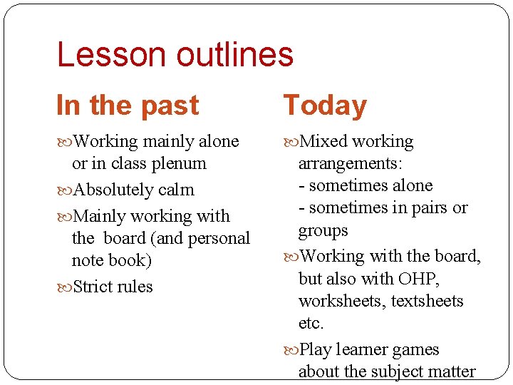 Lesson outlines In the past Today Working mainly alone Mixed working or in class
