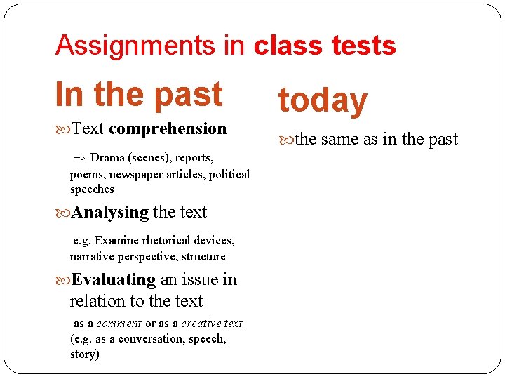 Assignments in class tests In the past Text comprehension Drama (scenes), reports, poems, newspaper