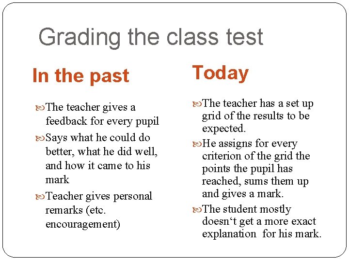 Grading the class test In the past Today The teacher gives a The teacher