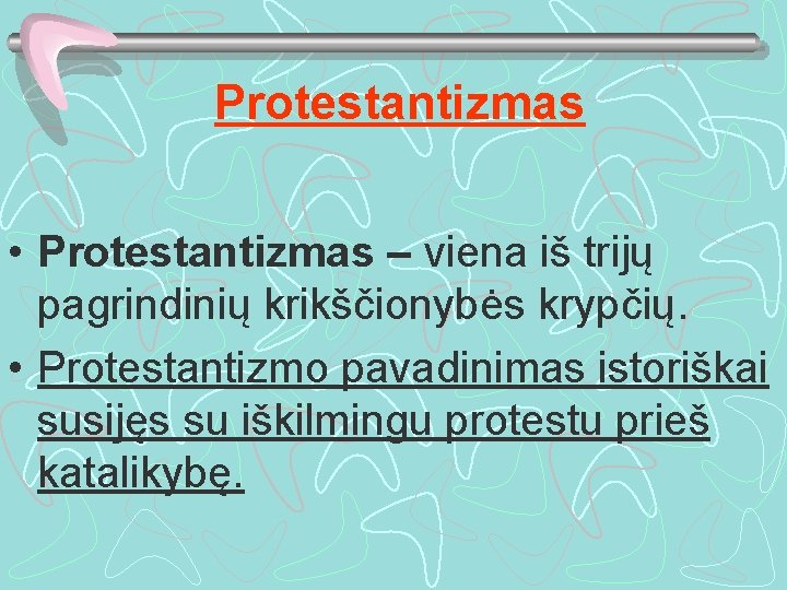 Protestantizmas • Protestantizmas – viena iš trijų pagrindinių krikščionybės krypčių. • Protestantizmo pavadinimas istoriškai