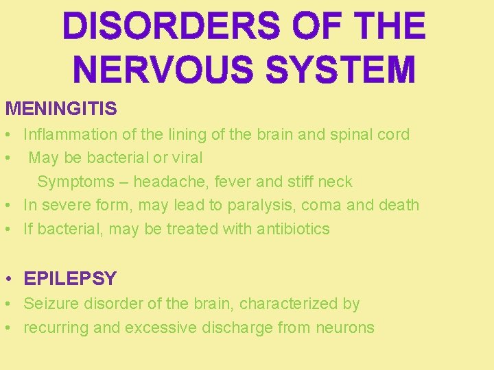 DISORDERS OF THE NERVOUS SYSTEM MENINGITIS • Inflammation of the lining of the brain