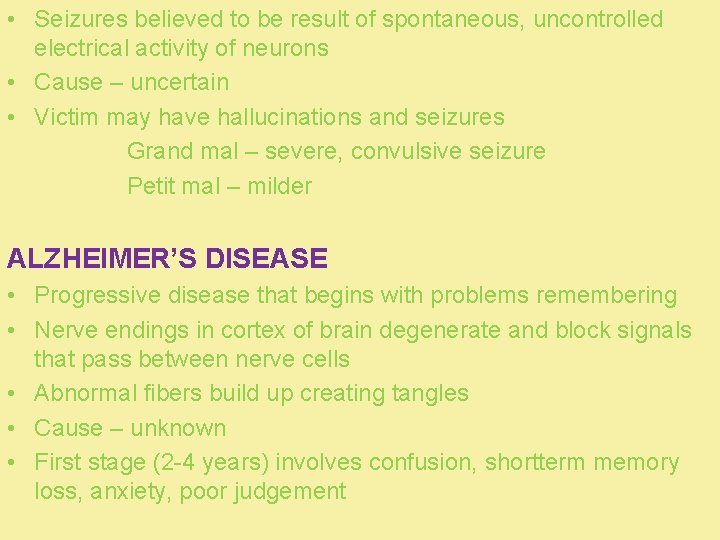  • Seizures believed to be result of spontaneous, uncontrolled electrical activity of neurons