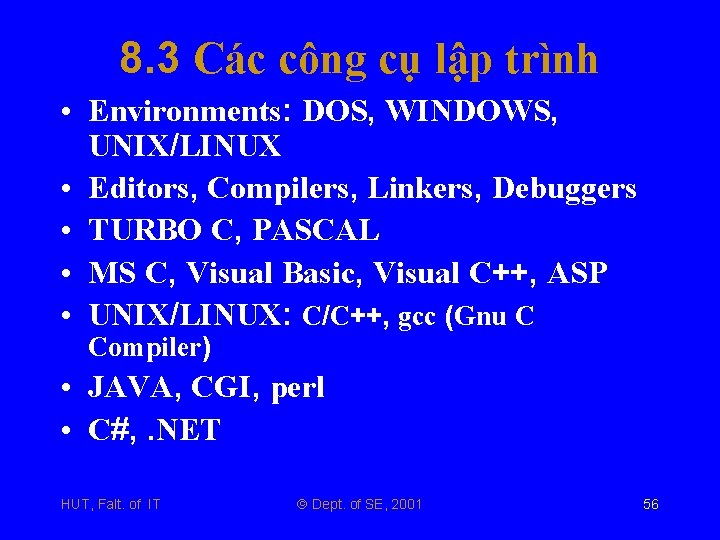 8. 3 Các công cụ lập trình • Environments: DOS, WINDOWS, UNIX/LINUX • Editors,