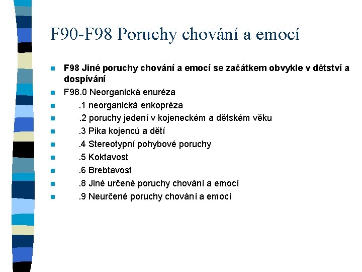 F 90 -F 98 Poruchy chování a emocí n n n n n F