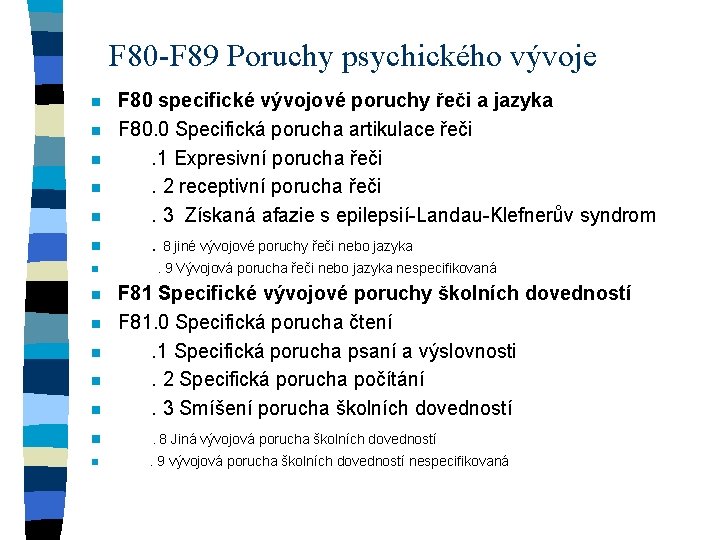 F 80 -F 89 Poruchy psychického vývoje n n n F 80 specifické vývojové