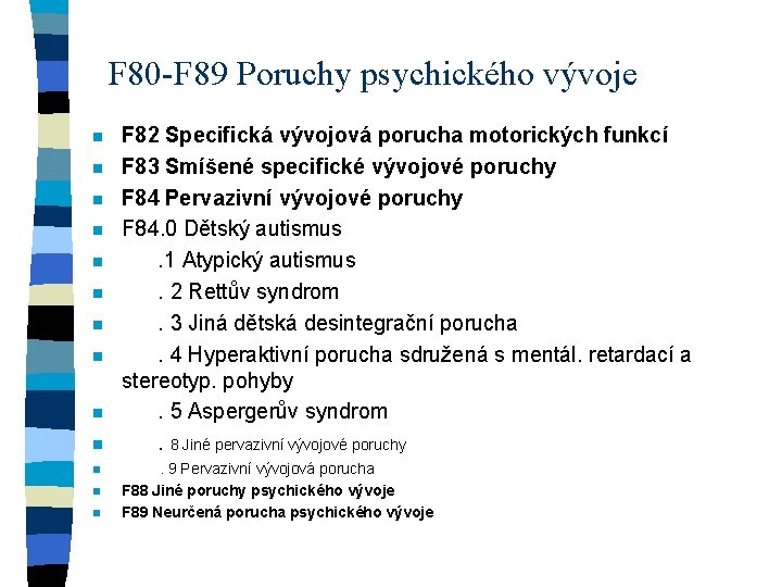 F 80 -F 89 Poruchy psychického vývoje n n n n F 82 Specifická