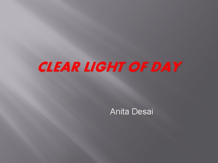 CLEAR LIGHT OF DAY Anita Desai 