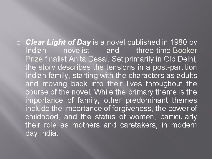 � Clear Light of Day is a novel published in 1980 by Indian novelist