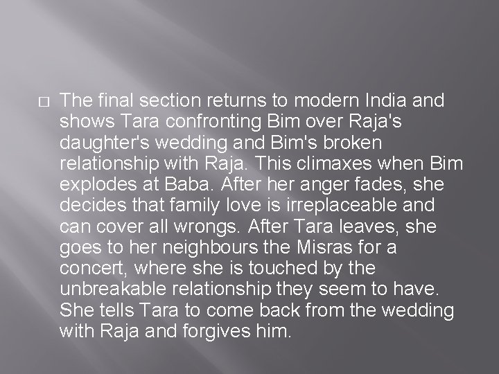 � The final section returns to modern India and shows Tara confronting Bim over