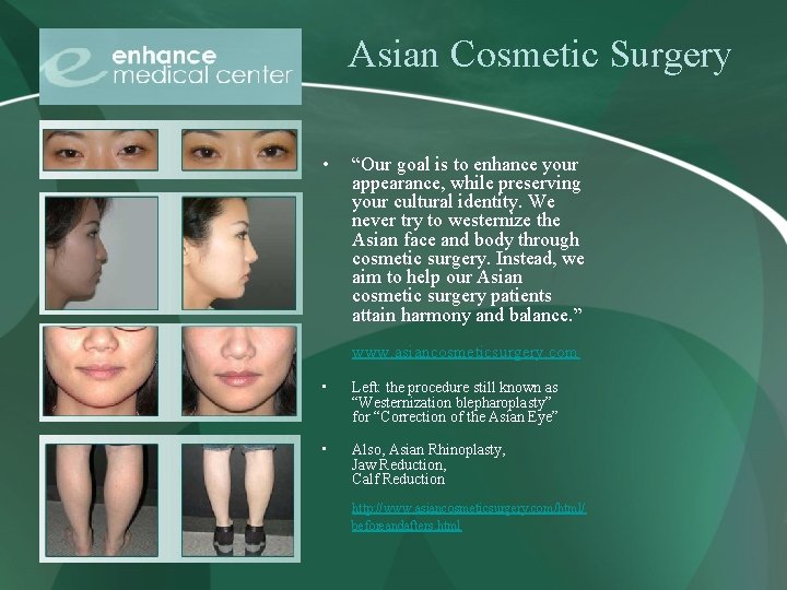 Asian Cosmetic Surgery • “Our goal is to enhance your appearance, while preserving your