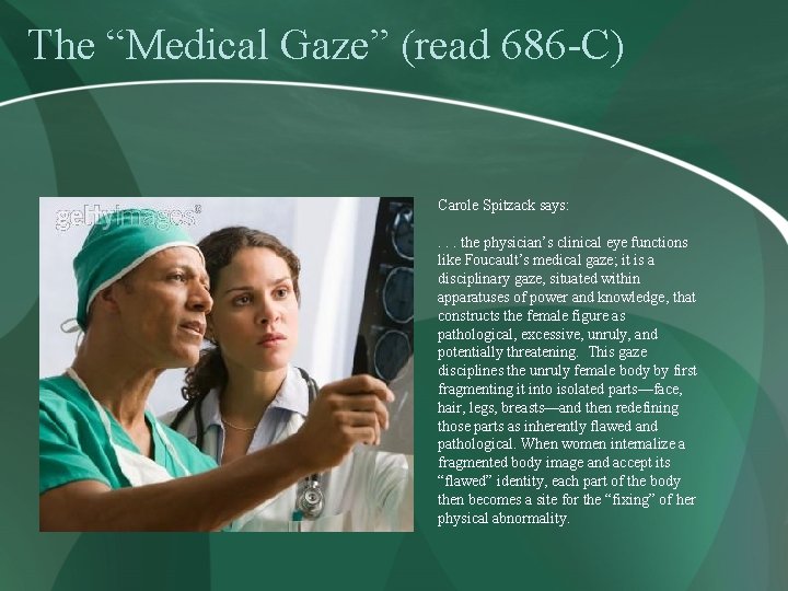 The “Medical Gaze” (read 686 -C) • Carole Spitzack says: . . . the