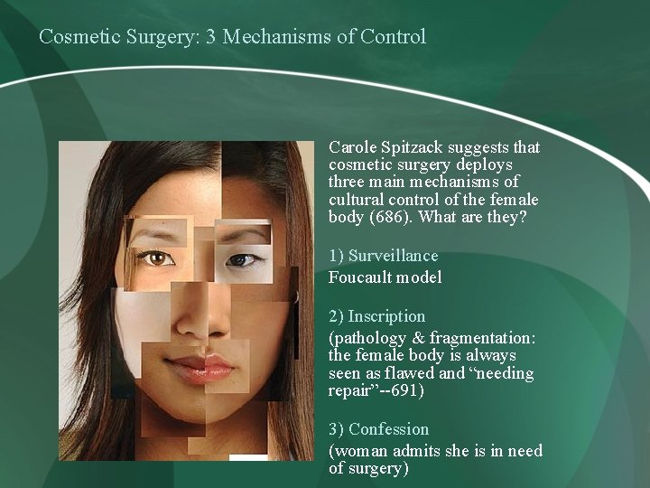 Cosmetic Surgery: 3 Mechanisms of Control • Carole Spitzack suggests that cosmetic surgery deploys