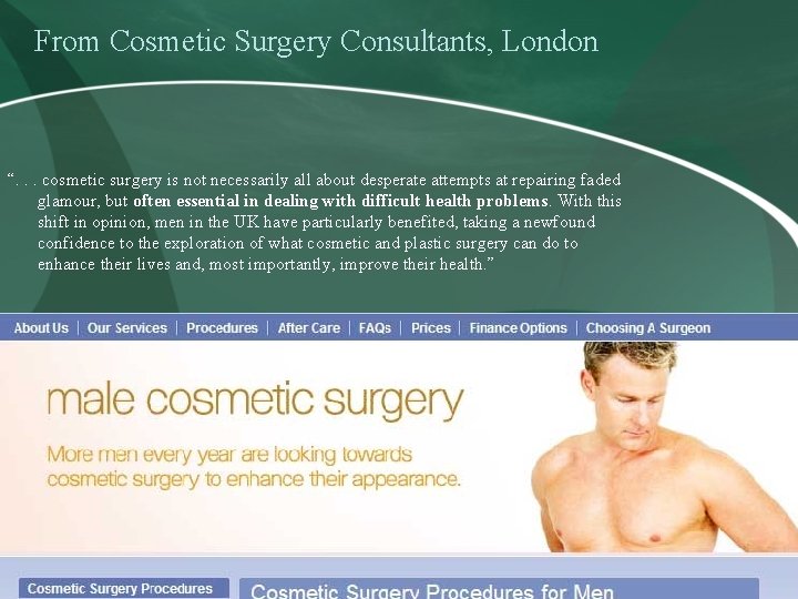 From Cosmetic Surgery Consultants, London “. . . cosmetic surgery is not necessarily all