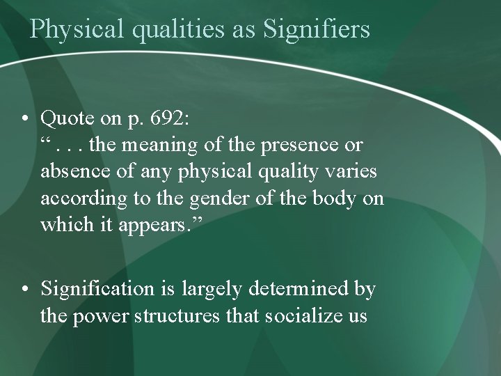 Physical qualities as Signifiers • Quote on p. 692: “. . . the meaning