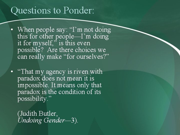 Questions to Ponder: • When people say: “I’m not doing this for other people—I’m