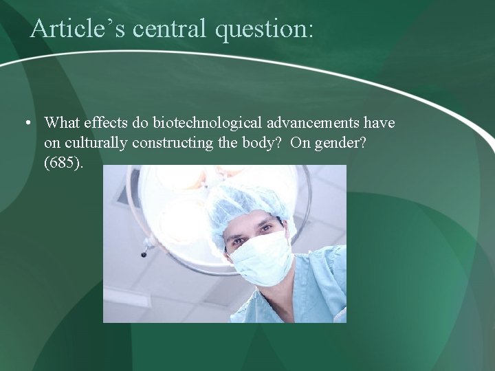 Article’s central question: • What effects do biotechnological advancements have on culturally constructing the