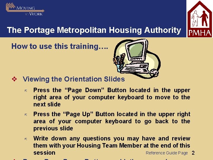 The Portage Metropolitan Housing Authority How to use this training…. v Viewing the Orientation