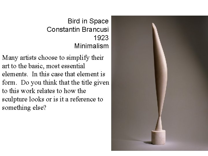 Bird in Space Constantin Brancusi 1923 Minimalism Many artists choose to simplify their art