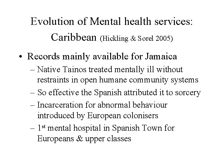 Evolution of Mental health services: Caribbean (Hickling & Sorel 2005) • Records mainly available